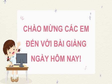 Bài giảng Tin Học 7 (Cánh Diều) - Bài 3: Thực hành với các thiết bị vào - Ra
