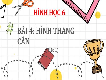 Bài giảng Toán 6 - Bài 4: Hình thang cân (Tiết 1)