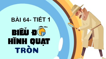 Bài giảng Toán Lớp 5 (Kết nối tri thức) - Bài 64: Biểu đồ hình quạt tròn (Tiết 1)