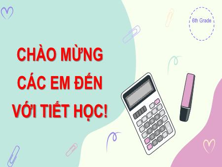Bài giảng Toán Lớp 6 - Bài tập cuối Chương VI